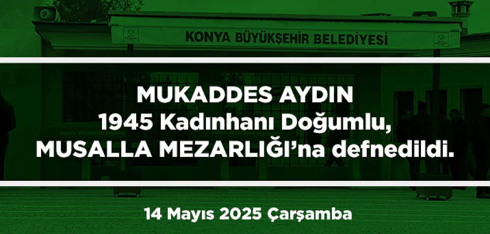 Konya'da Bugün 13 Kişi Toprağa Verildi (14 Mayıs 2025 Çarşamba)