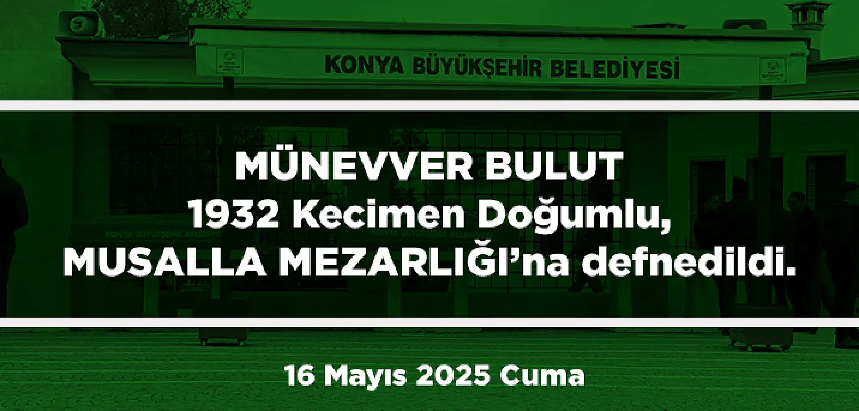 Konya'da Bugün 13 Kişi Toprağa Verildi (16 Mayıs 2025 Cuma)