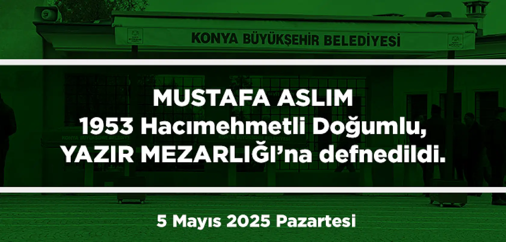 Konya'da 5 Mayıs 2025 Tarihinde Vefat Edenler