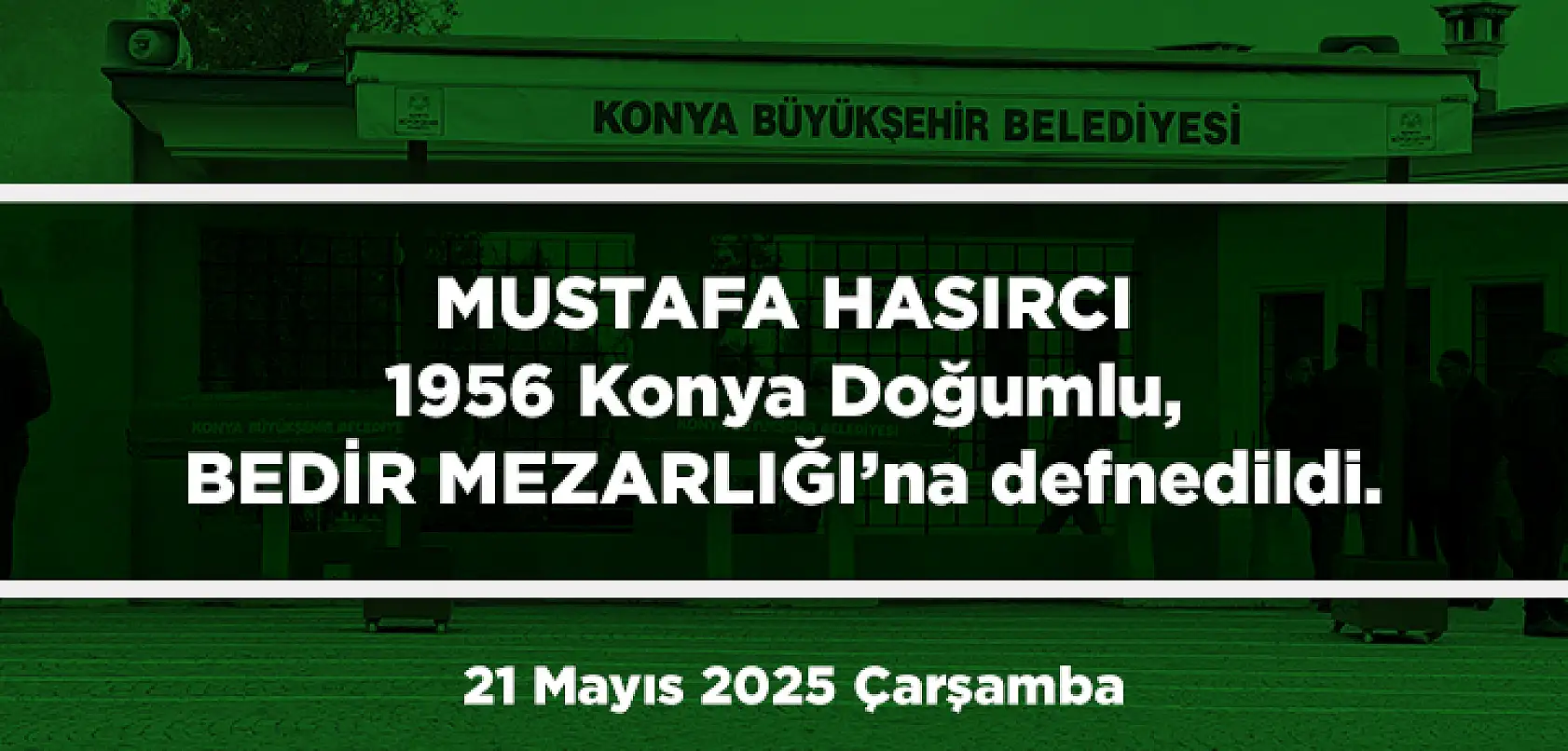 Konya'da 21 Mayıs 2025 Tarihinde Vefat Edenler