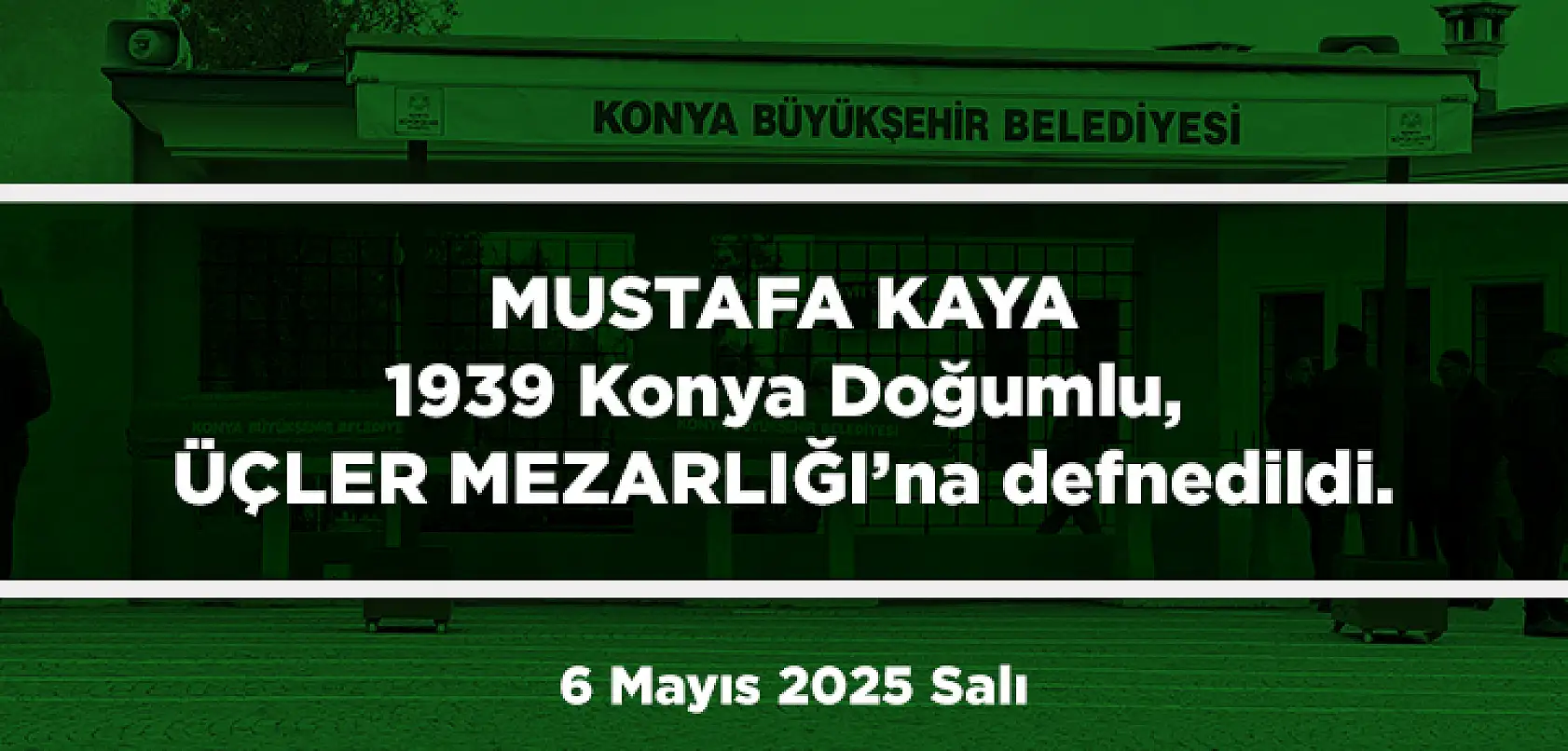 Konya'da Bugün 11 Kişi Son Yolculuğuna Uğurlandı (6 Mayıs 2025 Salı)