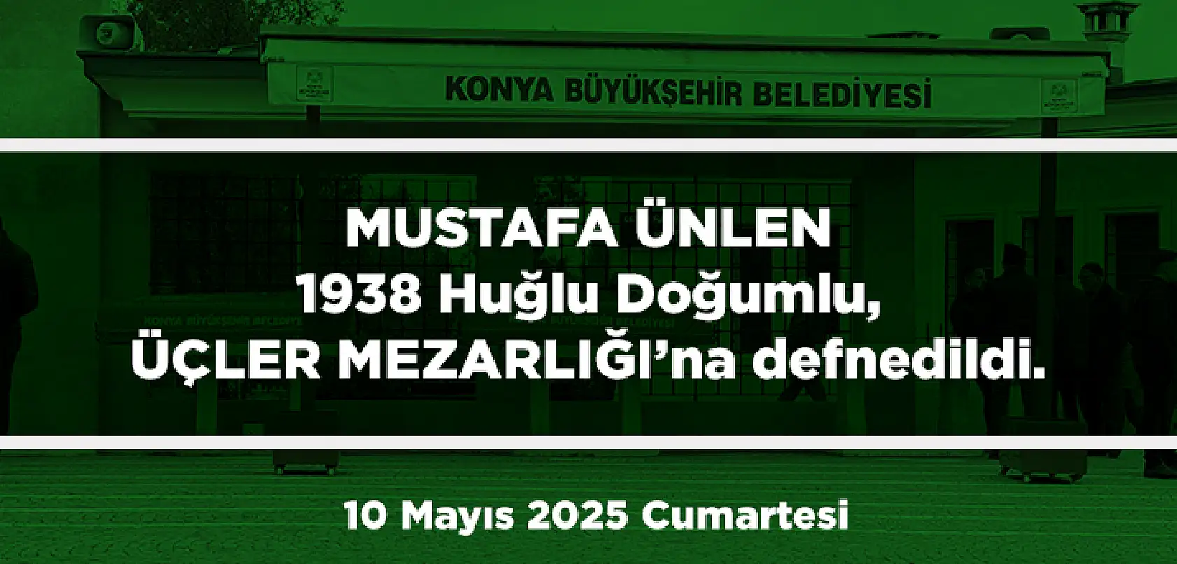Konya'da Bugün 11 Kişi Son Yolculuğuna Uğurlandı (10 Mayıs 2025 Cumartesi)
