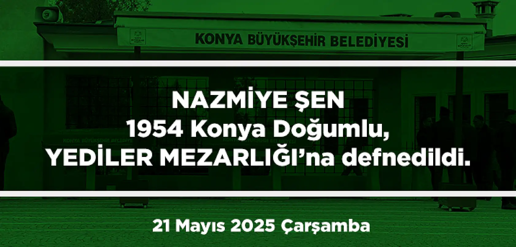 Konya'da 21 Mayıs 2025 Tarihinde Vefat Edenler