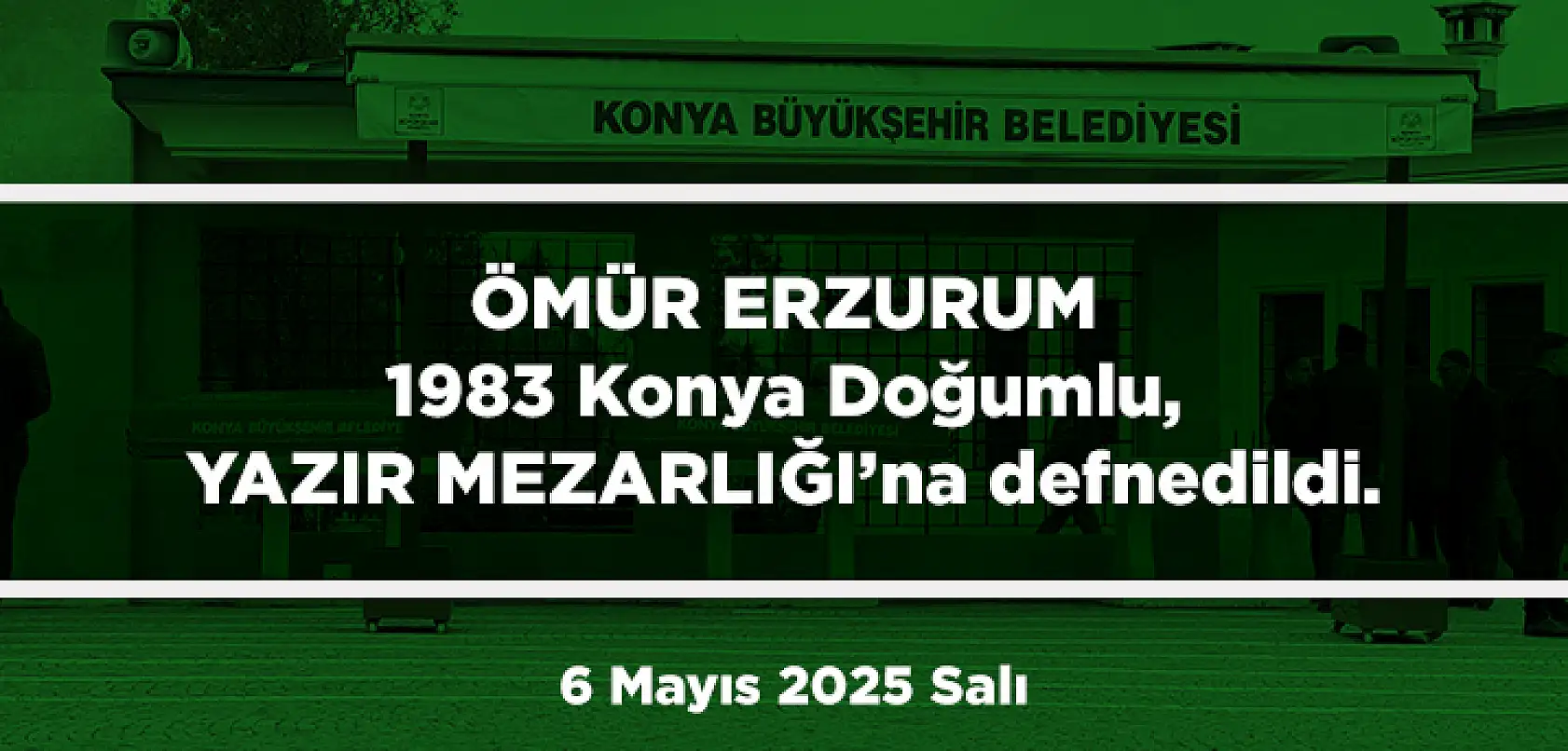 Konya'da Bugün 11 Kişi Son Yolculuğuna Uğurlandı (6 Mayıs 2025 Salı)