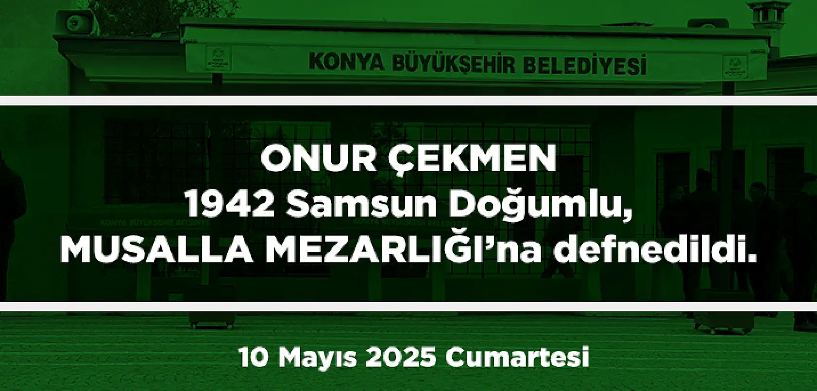 Konya'da Bugün 11 Kişi Son Yolculuğuna Uğurlandı (10 Mayıs 2025 Cumartesi)