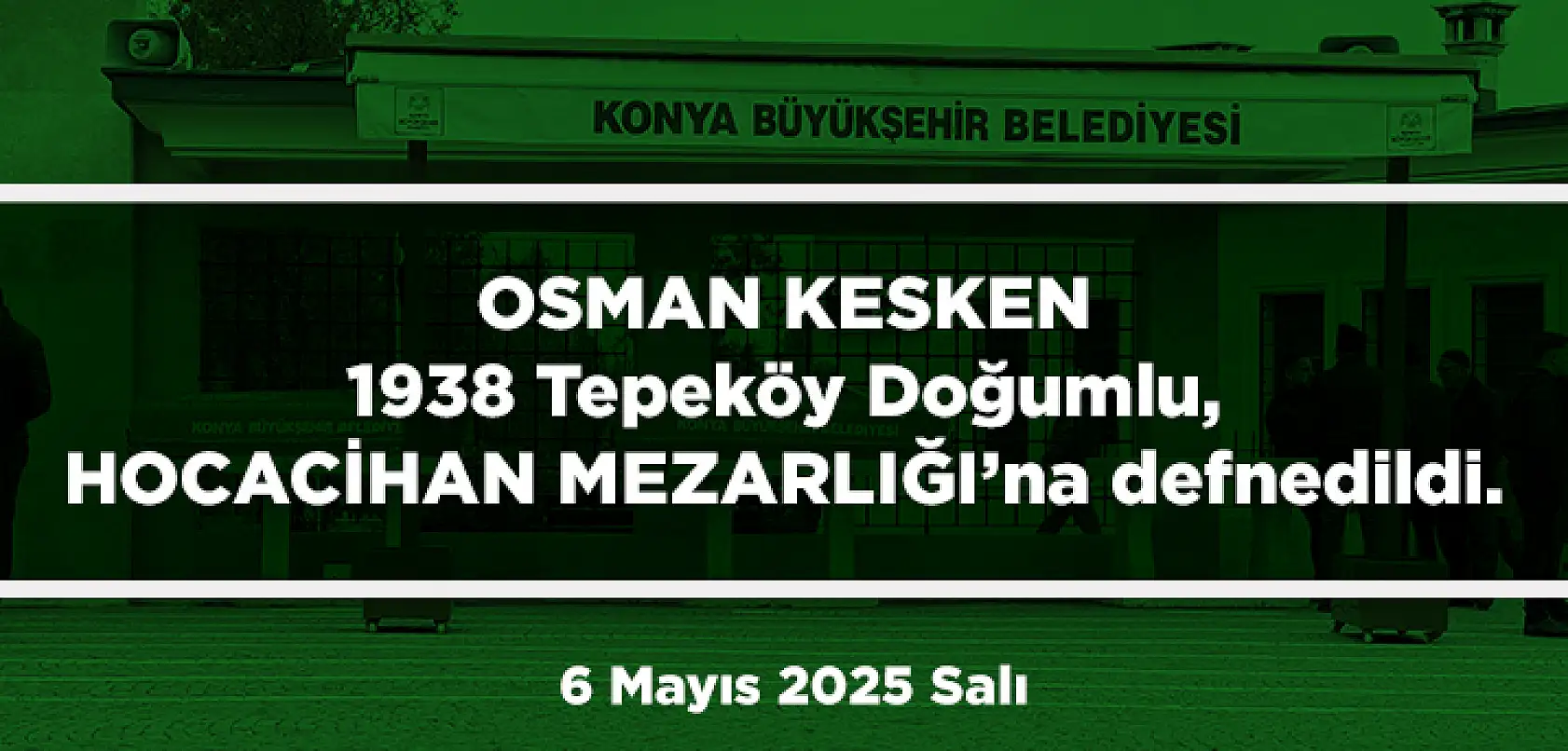 Konya'da Bugün 11 Kişi Son Yolculuğuna Uğurlandı (6 Mayıs 2025 Salı)