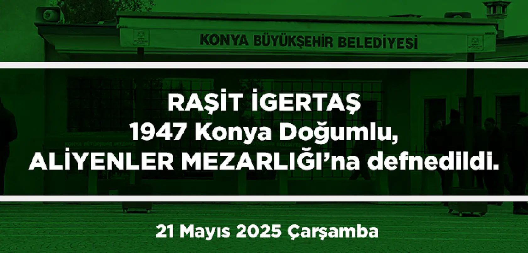 Konya'da 21 Mayıs 2025 Tarihinde Vefat Edenler