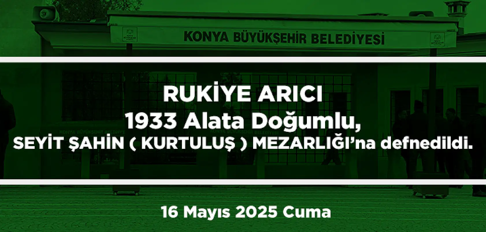 Konya'da Bugün 13 Kişi Toprağa Verildi (16 Mayıs 2025 Cuma)