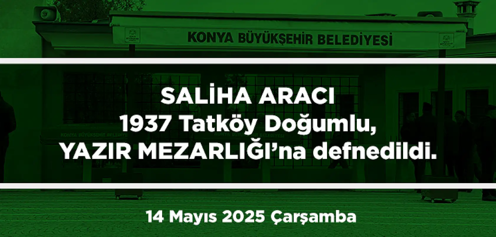 Konya'da Bugün 13 Kişi Toprağa Verildi (14 Mayıs 2025 Çarşamba)