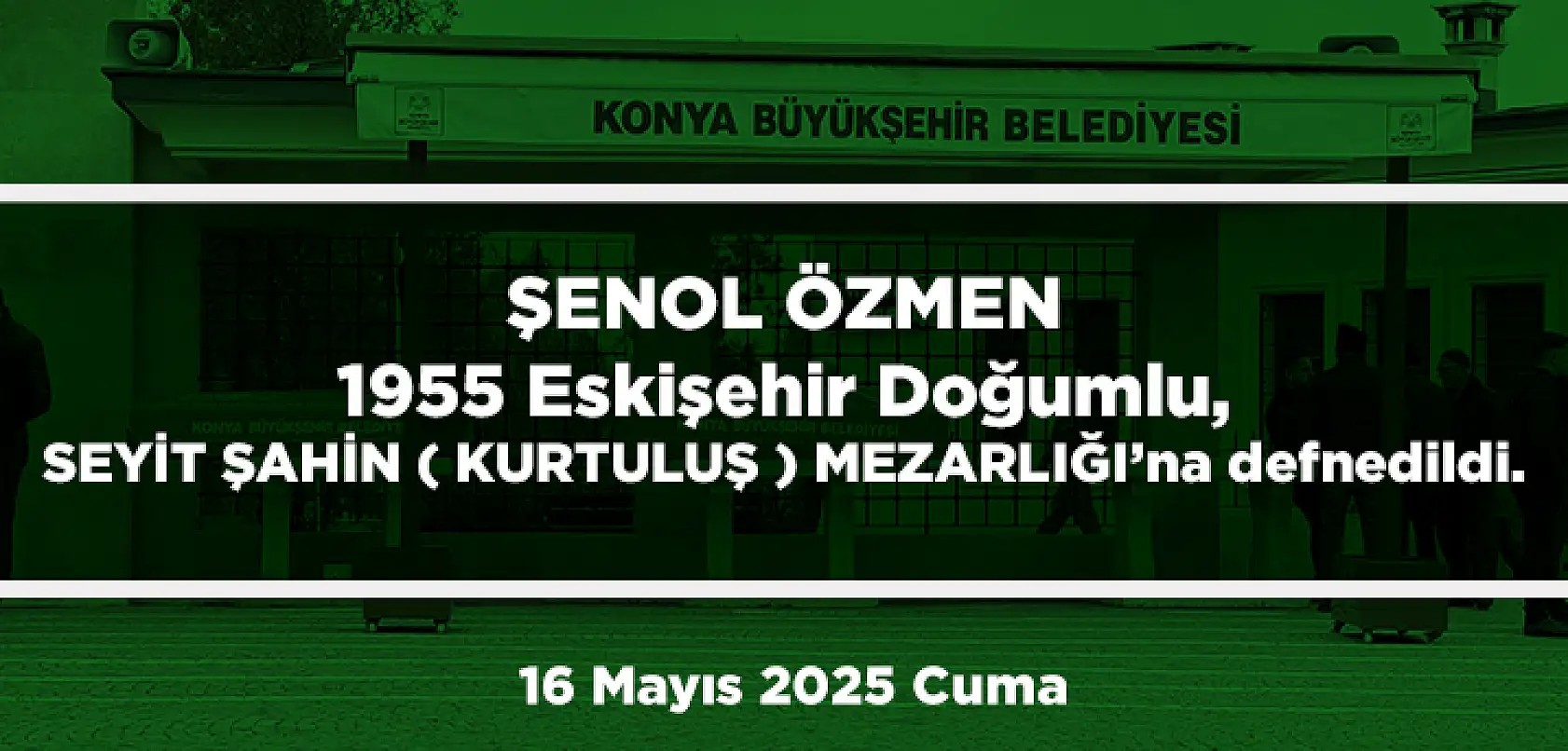 Konya'da Bugün 13 Kişi Toprağa Verildi (16 Mayıs 2025 Cuma)