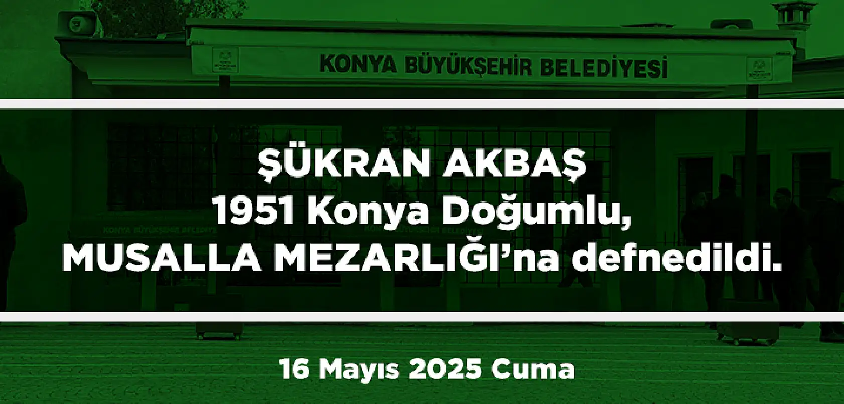 Konya'da Bugün 13 Kişi Toprağa Verildi (16 Mayıs 2025 Cuma)