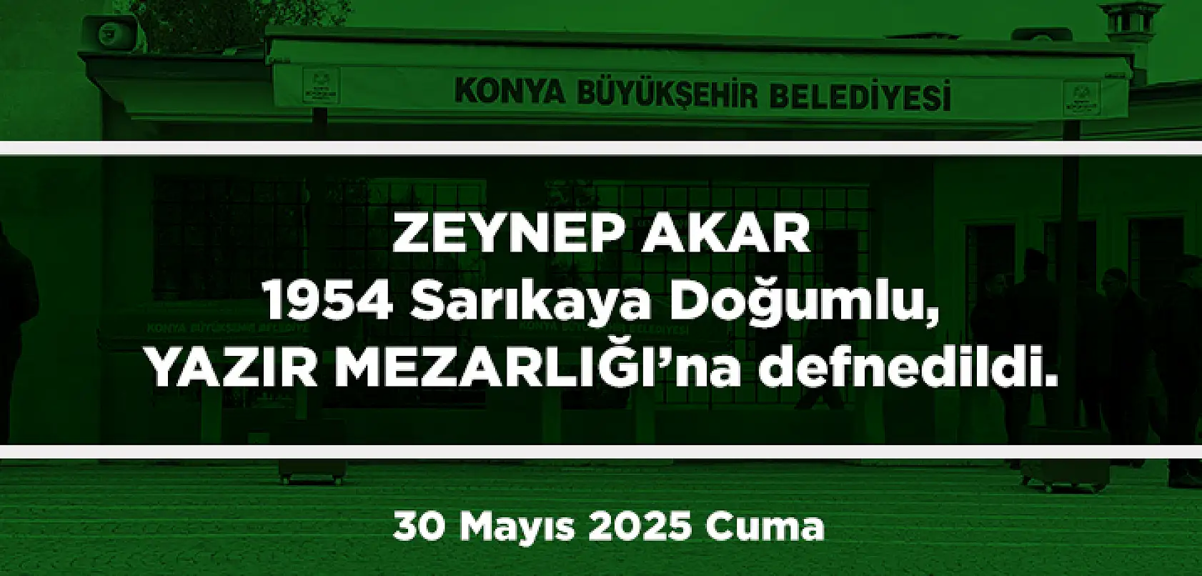 Konya'da Bugün Toprağa Verilenler (30 Mayıs 2025 Cuma)