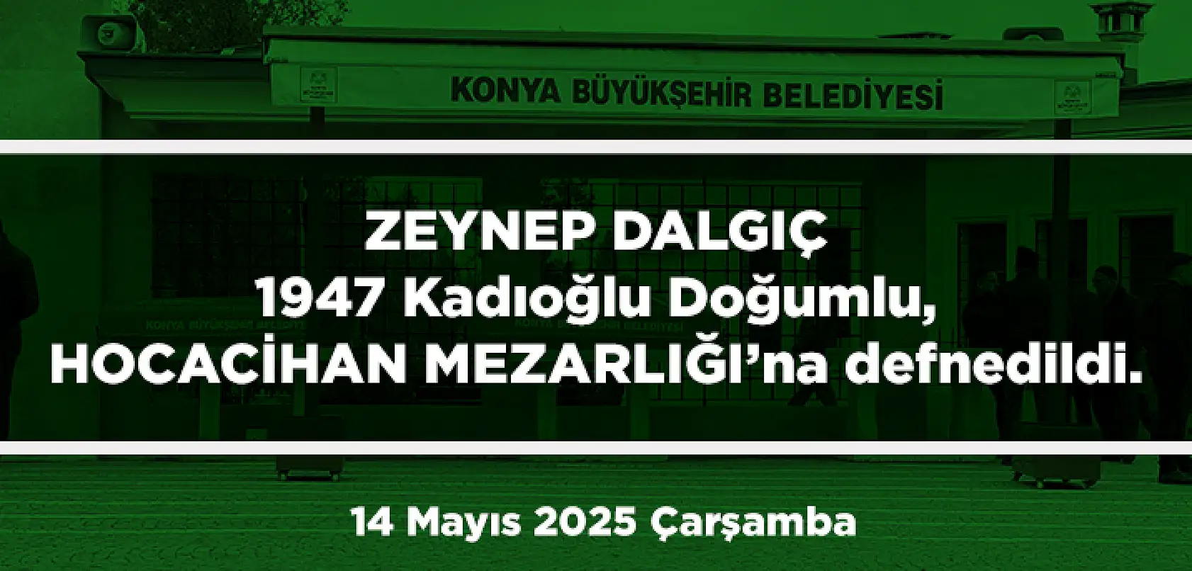 Konya'da Bugün 13 Kişi Toprağa Verildi (14 Mayıs 2025 Çarşamba)