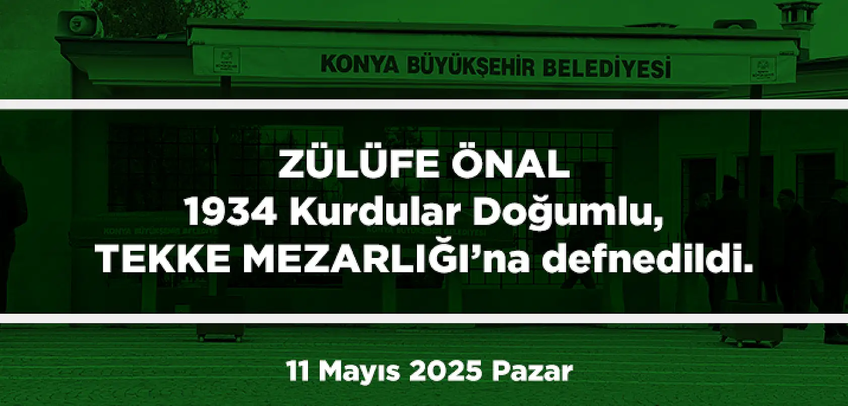 Konya'da Bugün Toprağa Verilenler (11 Mayıs 2025 Pazar)