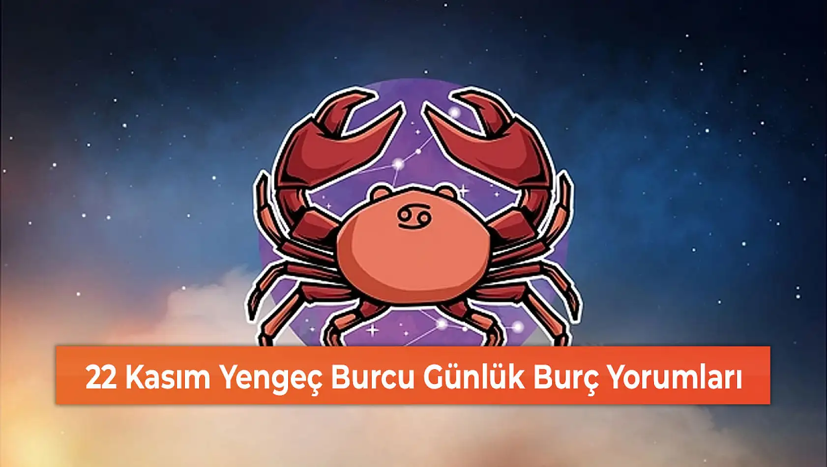 22 Kasım Yengeç Burcu Günlük Burç Yorumları