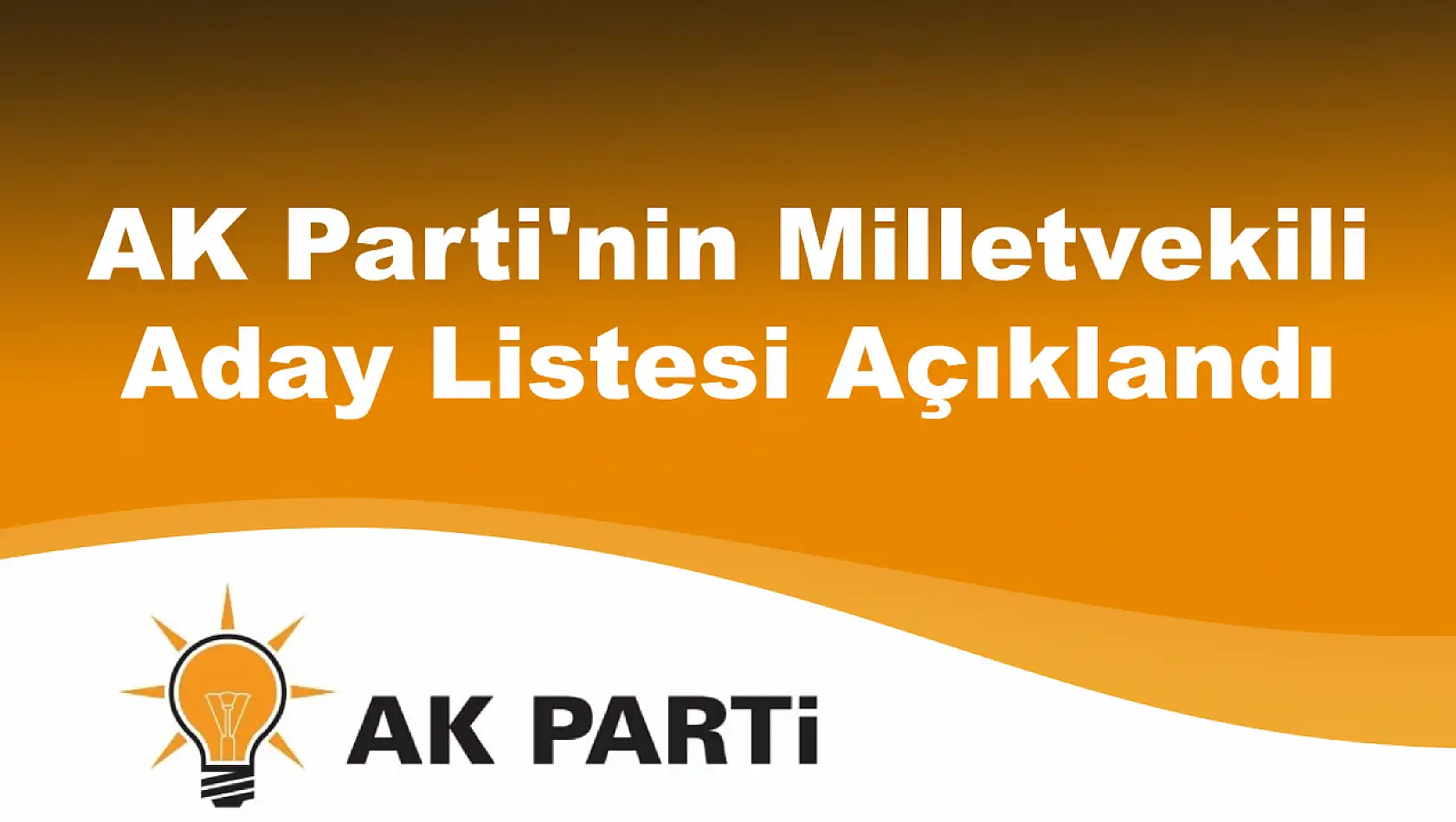 AK Parti'nin Milletvekili Aday Listesi Açıklandı