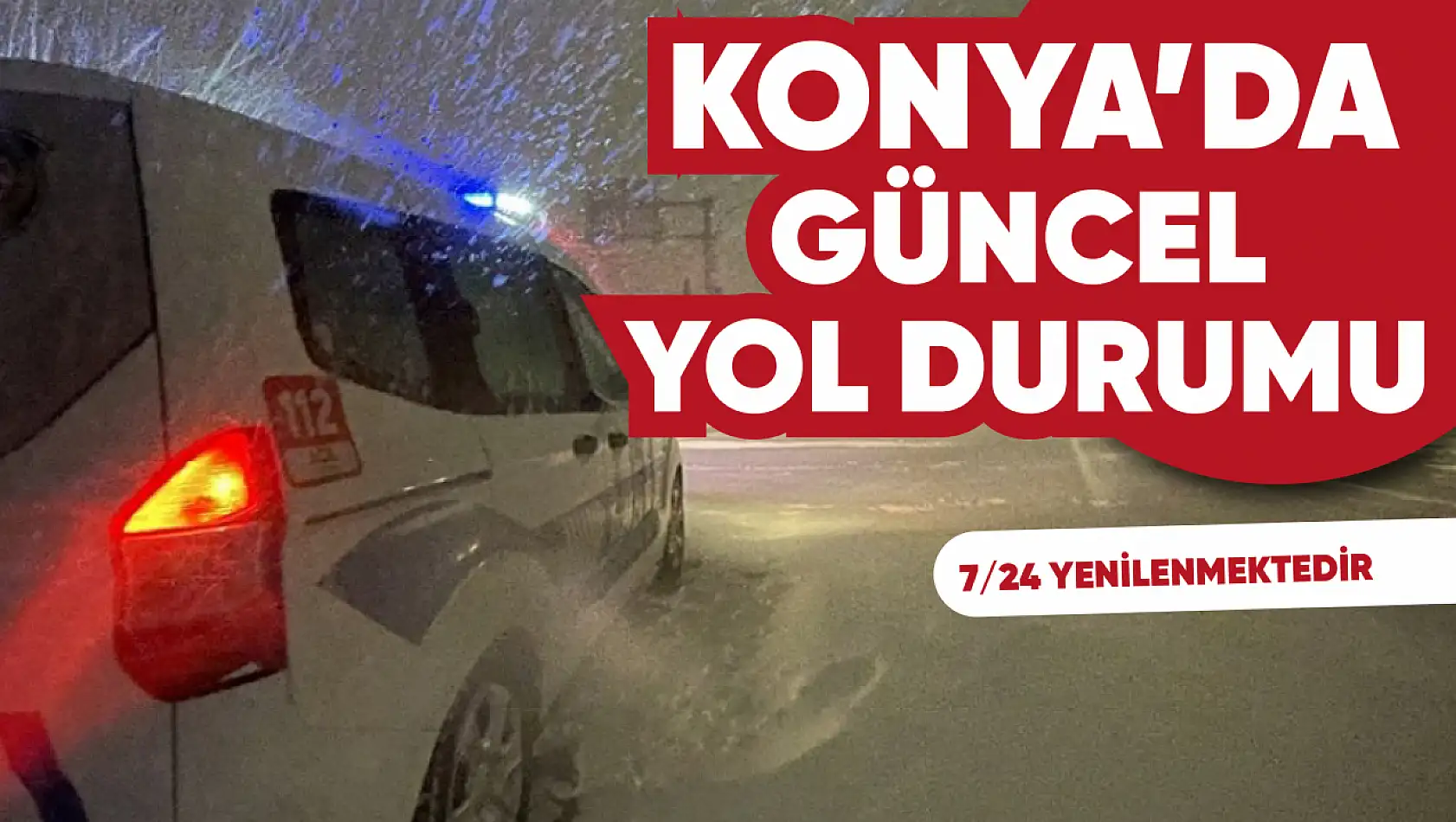 Konya'da güncel yol durumu. (6 Şubat 2023)