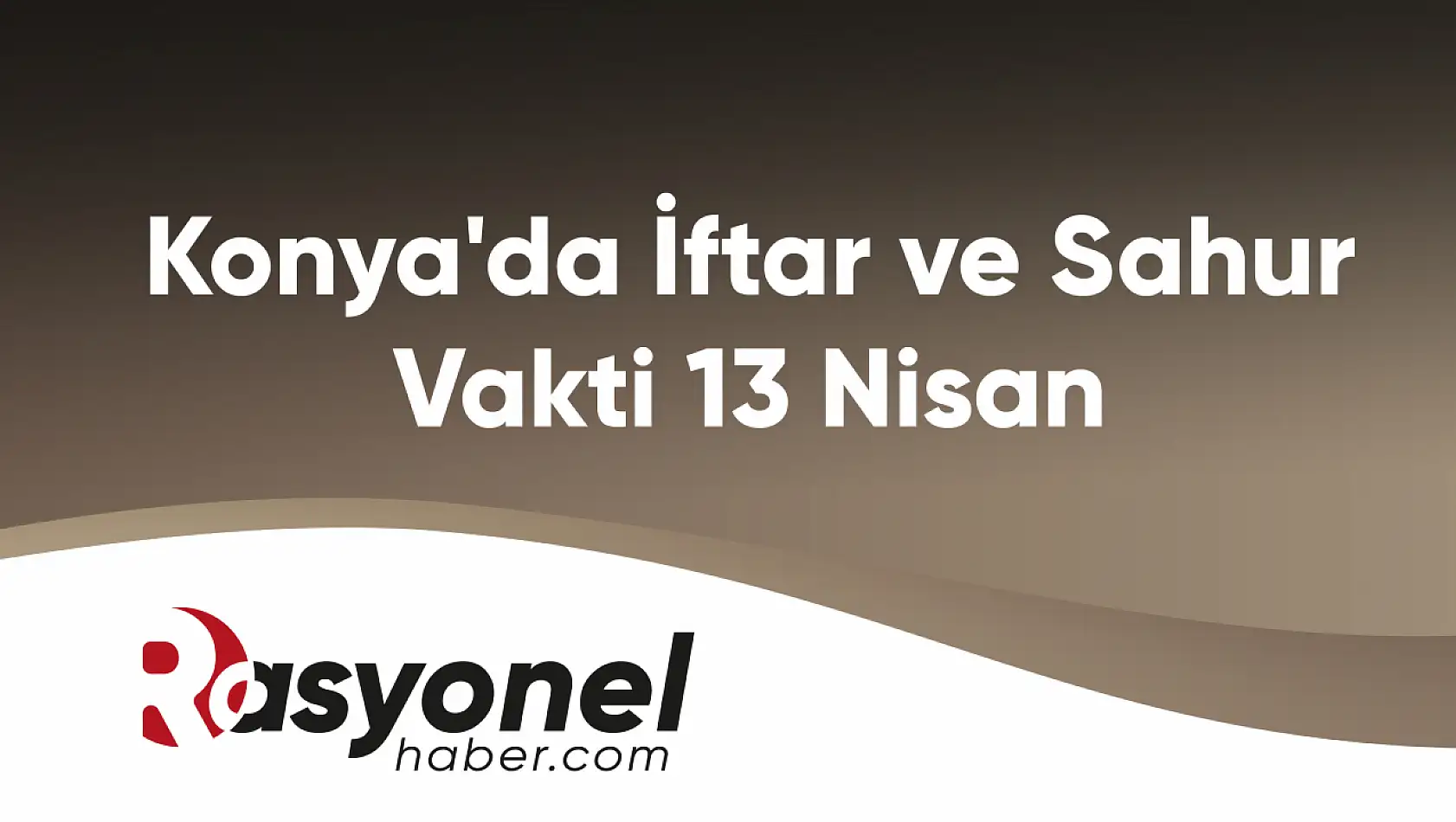 Konya İftar ve Sahur Vakitleri (13 Nisan)