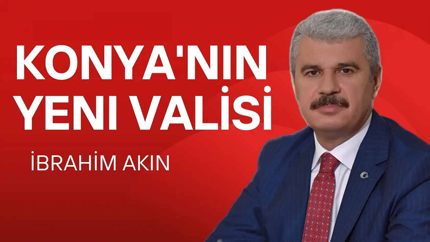 Konya'nın Valisi başka bir ile atandı. Konya'nın yeni Valisi İbrahim Akın oldu.