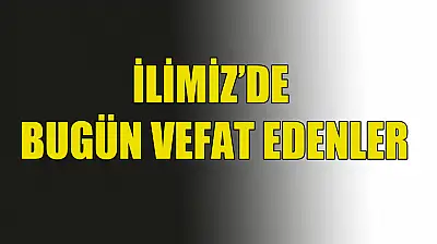 KONYA'DA BUGÜN VEFAT EDENLER