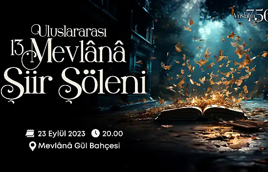 13. Mevlana şiir şöleni o tarihte gerçekleşecek