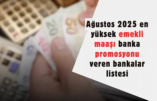 Ağustos 2025 Emekli Promosyon Raporu: Hangi Banka Ne Kadar Veriyor? İşte 30.000 TL'ye Varan Teklifler ve Tam Liste