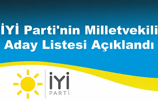 İYİ Parti'nin Milletvekili Aday Listesi Açıklandı