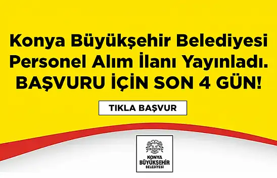 Konya Büyükşehir Belediyesi 2025 Yılı İlk Personel Alım İlanını Yayınladı