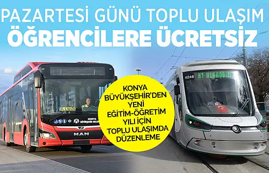 Konya Büyükşehir Belediyesi Açıkladı:  11 Eylül Pazartesi günü toplu ulaşım ücretsiz!