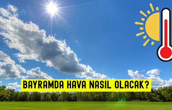 Konya'da Bayram Günü Hava Nasıl Olacak? Sıcaklıklar Yükseliyor