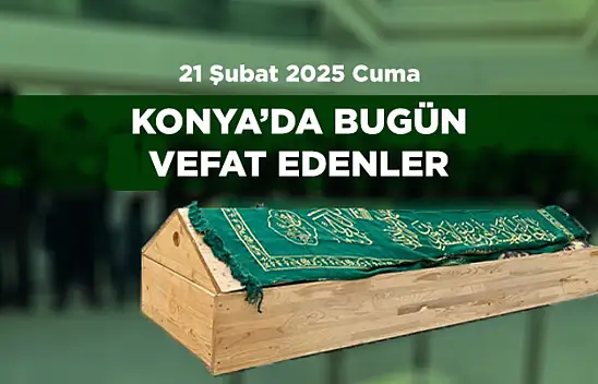 Konya'da Bugün 15 Kişi Toprağa Verildi