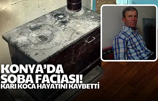 Konya'da muhtar ve eşi sobadan zehirlenerek hayatını kaybetti