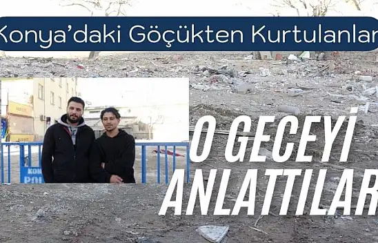 Konya'daki Çöken Binadan Kurtulan Kardeşler O Geceyi Anlattı