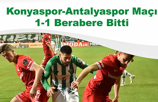 KONYASPOR - ANTALYASPOR MAÇI 1-1 BİTTİ, STANOJEVIC KONUŞTU