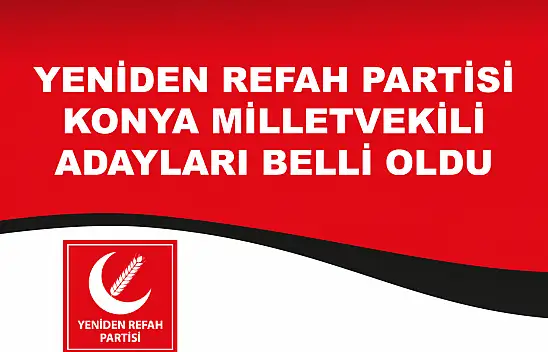 Yeniden Refah Partisi Konya milletvekili adayları