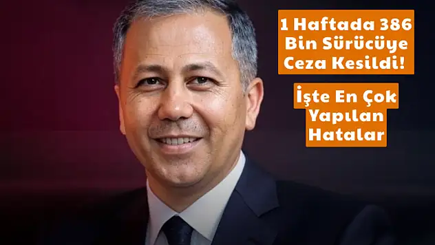 1 Haftada 386 Bin Sürücüye Ceza Kesildi! İşte En Çok Yapılan Hatalar
