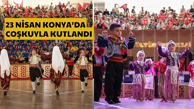 Çocukların Bayramı Konya'da Büyük Bir Coşkuyla Kutlandı