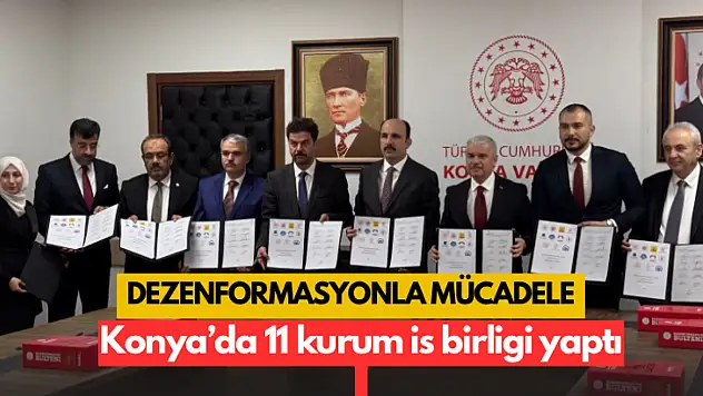 Konya'da Dezenformasyonla Mücadele İçin Kurumlar El Ele Verdi: İş Birliği Protokolü İmzalandı