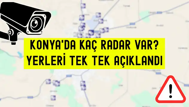 Konya'da Kaç Radar Var? Yerleri Tek Tek Açıklandı