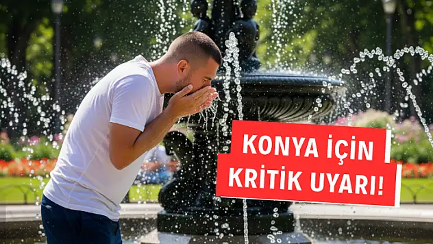Konya İçin Kırmızı Alarm: Kavurucu Sıcaklar Geliyor, O Saatte Dışarı Çıkmayın