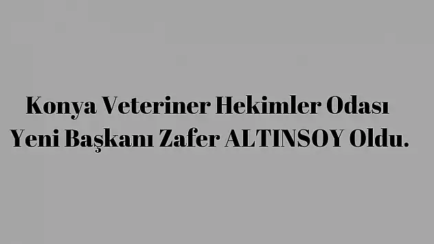 Konya Veterinerler Odası Başkanı Zafer ALTINSOY.