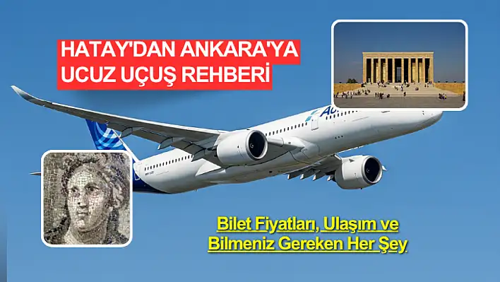 Hatay'dan Ankara'ya Uçacaklar Dikkat: İşte Ucuza Bilet Sırları