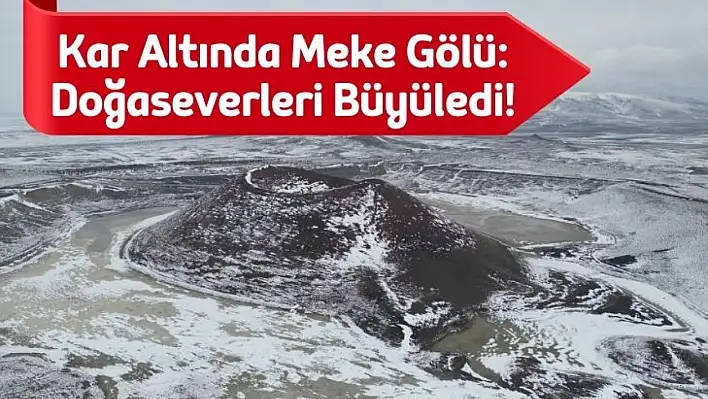 Kar Altında Büyüleyen Güzellik: Meke Gölü Adeta Bir Tabloya Dönüştü