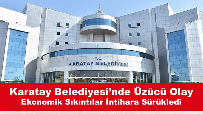 Karatay Belediyesi'nde Silahla İntihar Girişimi