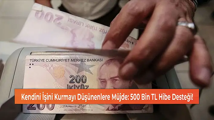 Kendini İşini Kurmayı Düşünenlere Müjde: 500 Bin TL Hibe Desteği!