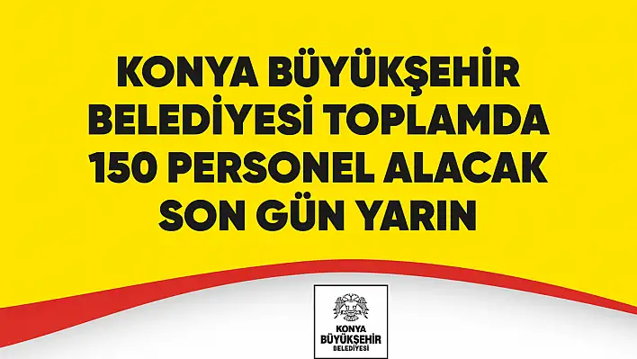 Konya Belediyesi'nden Personel Alımı, Son Tarih Yarın