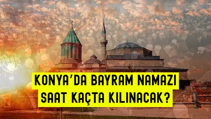 Konya'da 2025 Kurban Bayramı Namazı Ne Zaman?
