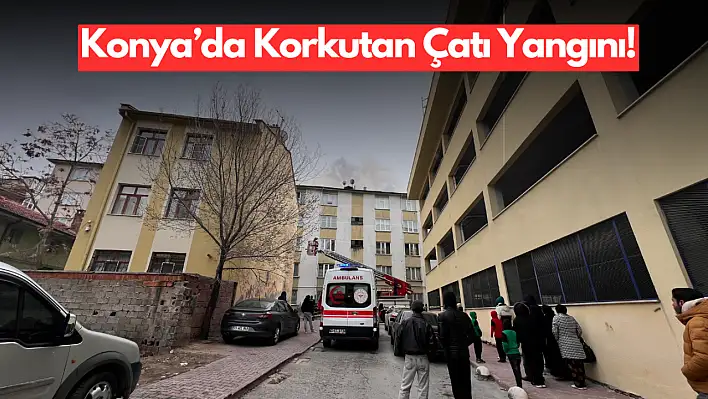 Konya'da 5 Katlı Binanın Çatısında Korkutan Yangın