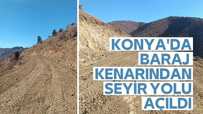 Konya'da Baraj Kenarından Seyir Yolu Açıldı