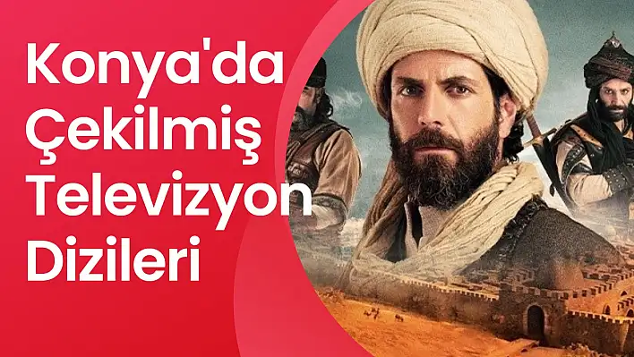 Konya'da Çekilmiş Televizyon Dizileri